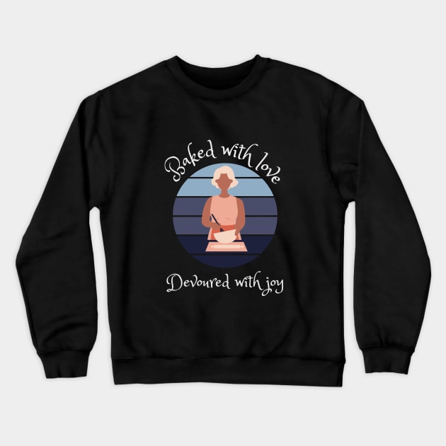 Baked with Love, Devoured with Joy || Bakery lover design Crewneck Sweatshirt by TrendyEye